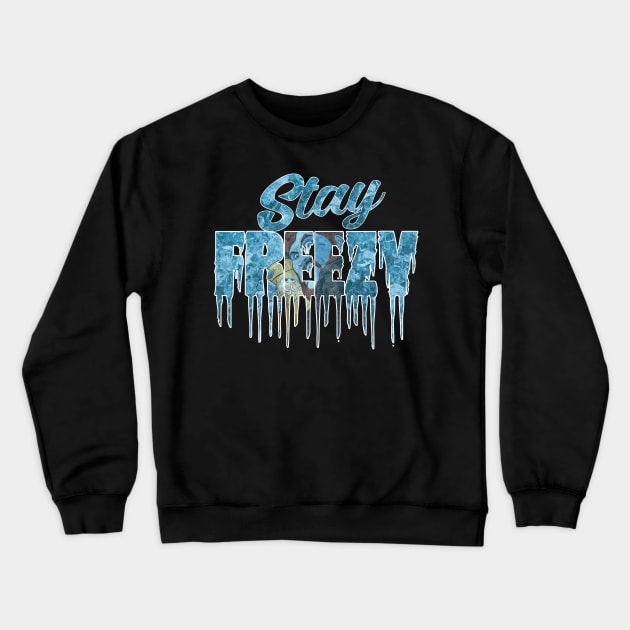 Stay Freezy Crewneck Sweatshirt by RMFD ART